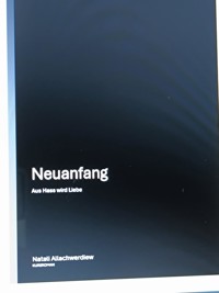 Neuanfang - Aus Hass wird Liebe - Natali Allachwerdiew - E-Book