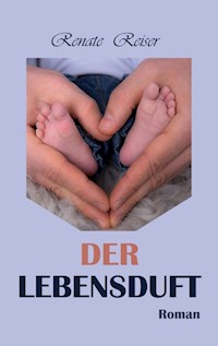 Der Lebensduft - Renate Reiser - E-Book
