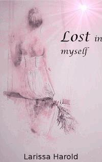 Lost in myself - Larissa Harold - E-Book