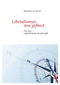 Liberalismus neu gefasst - Anthony de Jasay - E-Book