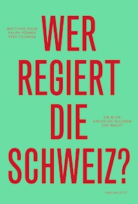 Wer regiert die Schweiz? - Matthias Daum - E-Book