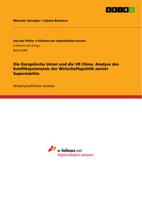 Die Europäische Union und die VR China. Analyse des Konfliktpotenzials der Wirtschaftspolitik zweier Supermächte - Miroslav Georgiev - E-Book