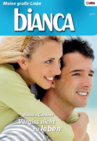 Vergiss nicht zu leben - Bonnie Gardner - E-Book