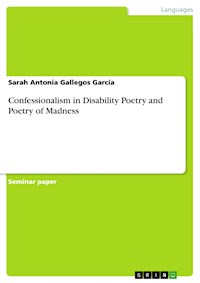 Confessionalism in Disability Poetry and Poetry of Madness - Sarah Antonia Gallegos García - E-Book