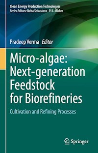 Micro-algae: Next-generation Feedstock for Biorefineries -  - E-Book