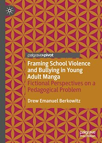 Framing School Violence and Bullying in Young Adult Manga - Drew Emanuel Berkowitz - E-Book