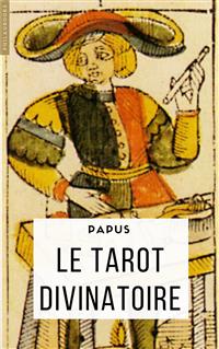 Le Tarot divinatoire - Papus - E-Book