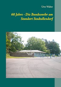 60 Jahre - Die Bundeswehr am Standort Stadtallendorf - Uwe Walter - E-Book