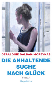 Die anhaltende Suche nach Glück - Géraldine Dalban-Moreynas - E-Book