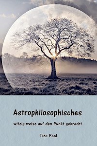 Astrophilosophisches - Tina Peel - E-Book