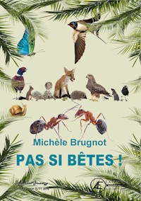 Pas si bêtes ! - Michèle Brugnot - E-Book