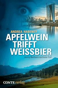 Apfelwein trifft Weissbier - Andrea Habeney - E-Book