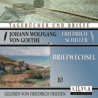 Briefwechsel 10 - Johann Wolfgang von Goethe + Friedrich Schiller - Hörbuch