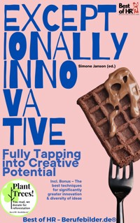 Exceptionally Innovative – Fully Tapping into Creative Potential - Simone Janson - E-Book