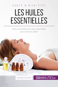 Les huiles essentielles - Dominique van der Kaa - E-Book