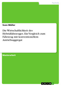 Die Wirtschaftlichkeit des Hybridfahrzeuges. Ein Vergleich zum Fahrzeug mit konventionellem Antriebsaggregat - Sven Müller - E-Book
