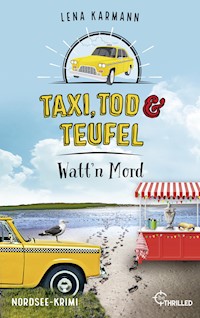 Taxi, Tod und Teufel - Watt'n Mord - Lena Karmann - kostenlos E-Book