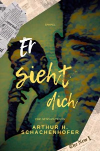 Er sieht dich - Arthur H. Schachenhofer - E-Book