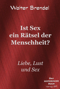 Ist Sex ein Rätsel der Menschheit? - Walter Brendel - E-Book
