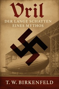 VRIL: Der lange Schatten eines Mythos - Tilman W. Birkenfeld - E-Book