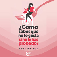 Cómo sabes que no te gusta si no lo has probado - Betz Burton - Hörbuch
