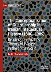 The Conceptualization of Guardianship in Iranian Intellectual History (1800–1989) - Leila Chamankhah - E-Book