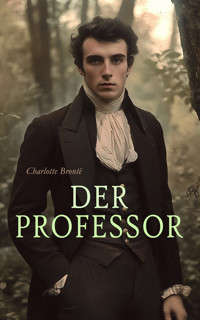 Der Professor - Charlotte Bronte - E-Book