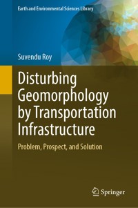 Disturbing Geomorphology by Transportation Infrastructure - Suvendu Roy - E-Book