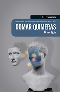 Domar quimeras - Ricardo Sigala Gómez - E-Book