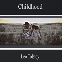 Childhood - Leo Tolstoy - Hörbuch
