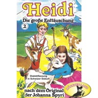 Heidi, Folge 2: Die große Enttäuschung - Johanna  Spyri - Hörbuch