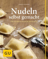 Nudeln selbst gemacht - Cornelia Schinharl - E-Book
