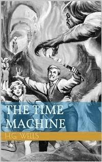 The Time Machine - Herbert George Wells - E-Book