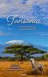 Tansania mit Nonnenanschluss und Hyäne vorm Zelt - Karin Dümke - E-Book