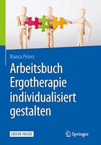 Arbeitsbuch Ergotherapie individualisiert gestalten - Bianca Peters - E-Book