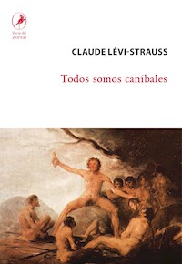 Todos somos caníbales - Claude Lévi Strauss - E-Book