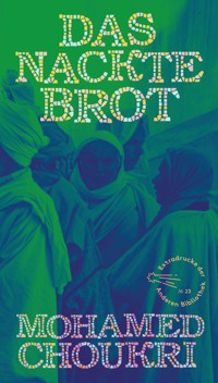 Das nackte Brot - Mohamed Choukri - E-Book