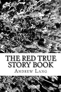 The Red True Story Book - Andrew Lang - E-Book