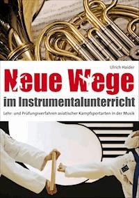 Neue Wege im Instrumentalunterricht - Ulrich Haider - E-Book