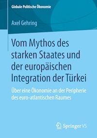 Vom Mythos des starken Staates und der europäischen Integration der Türkei - Axel Gehring - E-Book