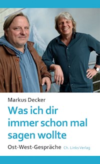 Was ich dir immer schon mal sagen wollte - Markus Decker - E-Book