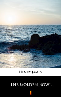 The Golden Bowl - Henry James - E-Book