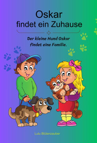 Oskar findet ein Zuhause - Lulu Blütenzauber - E-Book