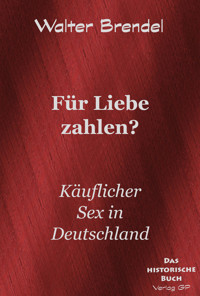 Für Liebe zahlen? - Walter Brendel - E-Book