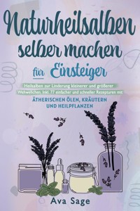 Naturheilsalben selber machen für Einsteiger - Ava Sage - E-Book