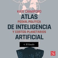 El estado - Atlas de inteligencia artificial - Poder, política y costos planetarios, Parte 4 - Kate Crawford - Hörbuch