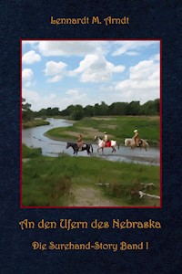 An den Ufern des Nebraska - Lennardt M. Arndt - E-Book