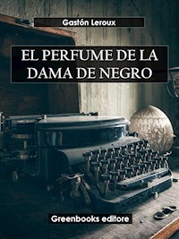 El perfume de la dama de negro - Gastón Leroux - E-Book
