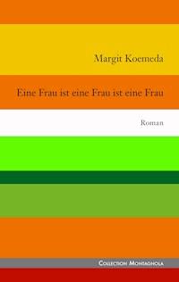 Eine Frau ist eine Frau ist eine Frau - Margit Koemeda - E-Book
