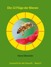 Die 12 Flüge der Bienen - Harry Eilenstein - E-Book